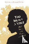 Walker-Barnes, Chanequa - Too Heavy a Yoke