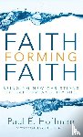 Hoffman, Paul E - Faith Forming Faith