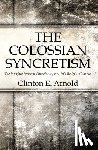 Arnold, Clinton - The Colossian Syncretism