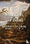 Gunkel, Hermann - Elijah, Yahweh, and Baal