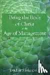 Shakespeare, Lyndon - Being the Body of Christ in the Age of Management