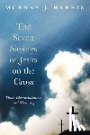Harris, Professor Murray J - The Seven Sayings of Jesus on the Cross