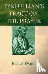 Evans, Ernest - Tertullian's Tract on the Prayer