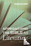 Schmidt, Thomas - Approaching the Bible as Literature