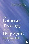 Hall, Fred Perry - The Lutheran Theology of the Holy Spirit