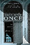 Baars, Conrad W - Born Only Once, Third Edition
