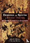 Walton, John H, Walton, J Harvey - Demons and Spirits in Biblical Theology