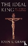 Grant, John Kennon - The Ideal King