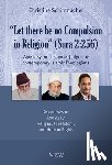 Schirrmacher, Christine - Let There Be No Compulsion in Religion (Sura 2
