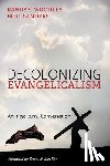 Woodley, Randy S, Sanders, Bo C - Decolonizing Evangelicalism