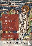 Block, Daniel I - The Triumph of Grace