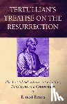 Evans, Ernest - Tertullian's Treatise on the Resurrection