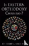 Morey, Dr Robert A - Is Eastern Orthodoxy Christian?