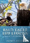 Zoller, Darryl - Bald Eagle Life Lessons