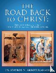 Akrotirianakis, Fr Stavros N - The Road Back to Christ