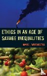 Winchester, James - Ethics in an Age of Savage Inequalities