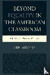 Shyman, Eric - Beyond Equality in the American Classroom