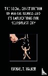 Walker, Michael T. - The Social Construction of Mental Illness and Its Implications for Neuroplasticity