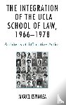 Espinoza, Miguel - The Integration of the UCLA School of Law, 1966—1978