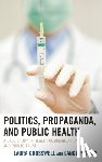 Crosswell, Laura, Porter, Lance - Politics, Propaganda, and Public Health