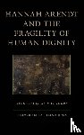 Macready, John Douglas - Hannah Arendt and the Fragility of Human Dignity