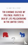 Easterly, Bianca - The Chronic Silence of Political Parties in End of Life Policymaking in the United States