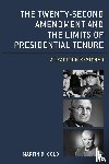 Gold, Martin B. - The Twenty-Second Amendment and the Limits of Presidential Tenure