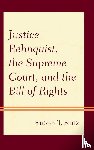 Seitz, Steven T. - Justice Rehnquist, the Supreme Court, and the Bill of Rights