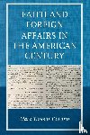 Edwards, Mark Thomas - Faith and Foreign Affairs in the American Century