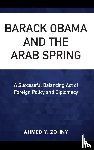 Zohny, Ahmed Y. - Barack Obama and the Arab Spring