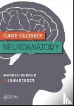 Berger, Warren (BSc BESc MD, Senior Neurology Resident, Schulich School of Medicine and Dentistry, Western University, London, Ontario, Canada), Berger, John (Curriculum Expert and Medical Illustrator, London, Canada) - Case Closed! Neuroanatomy