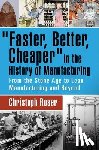 Roser, Christoph (Karlsruhe University of Applied Sciences - Faster, Better, Cheaper in the History of Manufacturing