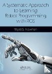 Newman, Wyatt (Case Western Reserve University - A Systematic Approach to Learning Robot Programming with ROS