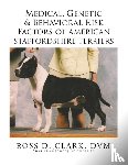 Clark, Dr DVM Ross D - Medical, Genetic & Behavioral Risk Factors of American Staffordshire Terriers