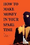 Rice, J. M. R. - How to Make Money in Your Spare Time