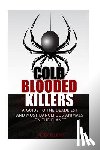 Elliott, Peter - Cold Blooded Killers: A guide to the deadliest and most dangerous animals on the planet