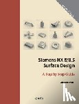 Koh, Jaecheol - Siemens NX 8/8.5 Surface Design: A Step by Step Guide