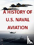 United States Navy - A History of United States Naval Aviation