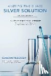 Pedersen, Gordon - A New Fighting Chance: Silver Solution: A Quantum Leap In Silver Technology: How molecular structuring safely destroys bacteria, viruses and yeast.