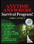 Laydon Jr, Joseph a. - Anytime Anywhere Survival Program!