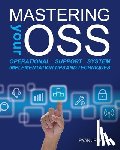 Jeffery, Ryan - Mastering your OSS: Operational Support System Implementation Tips and Techniques