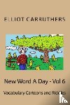 Carruthers, Elliot S. - NEW WORD A DAY - VOL 6