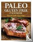 Myers, Kelly T. - Paleo Gluten Free Cookbook: Delicious, Quick and Easy Recipes