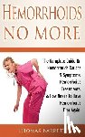 Barrett, Thomas - Hemorrhoids No More: The Complete Guide On Hemorrhoids Causes & Symptoms, Hemorrhoids Treatments, & How Never To Have Hemorrhoids Ever Again!