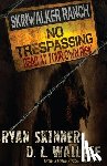 Skinner, Ryan - Skinwalker Ranch: No Trespassing