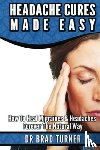 Turner, Brad - HEADACHE CURES MADE EASY