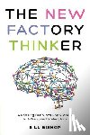 Bishop, Bill - The New Factory Thinker: Surviving And Succeeding In A Marketplace Disrupted By Technology