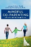 Morris, Jr. Ph. D. James B. - Mindful Co-parenting: A Child-Friendly Path through Divorce