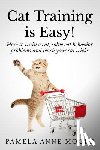 Moore, Pamela Anne - Cat Training Is Easy!: How to train a cat, solve cat behavior problems and teach your cat tricks.