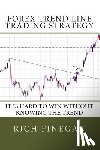 Finegan, Rich - Forex Trend line Trading Strategy: It is hard to win without knowing the trend